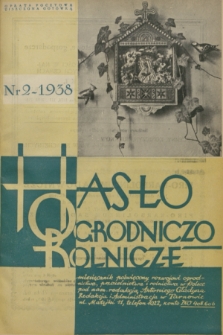 Hasło Ogrodniczo-Rolnicze : miesięcznik poświęcony rozwojowi ogrodnictwa, pszczelnictwa i rolnictwa w Polsce. R. 7, 1938, nr 2