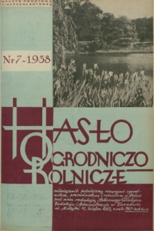 Hasło Ogrodniczo-Rolnicze : miesięcznik poświęcony rozwojowi ogrodnictwa, pszczelnictwa i rolnictwa w Polsce. R. 7, 1938, nr 7