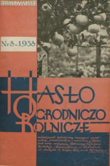 Hasło Ogrodniczo-Rolnicze : miesięcznik poświęcony rozwojowi ogrodnictwa, pszczelnictwa i rolnictwa w Polsce. R. 7, 1938, nr 8