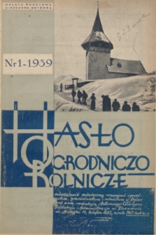 Hasło Ogrodniczo-Rolnicze : miesięcznik poświęcony rozwojowi ogrodnictwa, pszczelnictwa i rolnictwa w Polsce. R. 8, 1939, nr 1