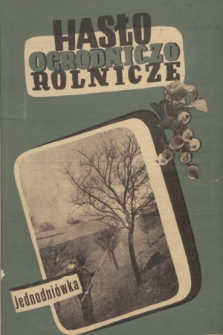 Hasło Ogrodniczo-Rolnicze : jednodniówka. R. 9, 1946, nr 1