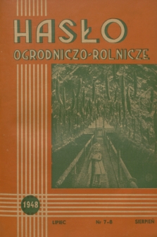 Hasło Ogrodniczo-Rolnicze : czasopismo poświęcone podniesieniu produkcji ogrodniczej w Polsce. R. 11, 1948, nr 7-8