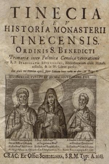 Tinecia Sev Historia Monasterii Tinecensis. Ordinis S. Benedicti Primariæ inter Polonica Cænobia venerationis