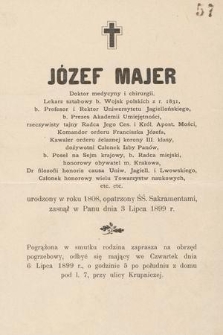 Józef Majer, Doktor medycyny i chirurgii [...] urodzony w roku 1808 [...] zasnął w Panu dnia 3 Lipca 1899 r.