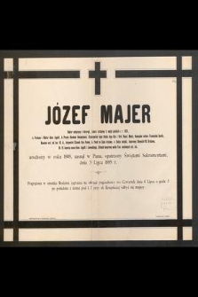 Józef Majer, Doktor medycyny i chirurgii [...] urodzony w roku 1808, zasnął w Panu [...] dnia 3 Lipca 1899 r.