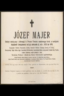 Józef Majer, Doktor medycyny i chirurgii [...] urodzony dnia 19-go marca 1808 roku, zasnął w Panu [...] dnia 3-go lipca 1899 roku