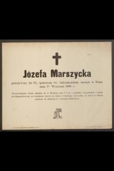 Józefa Marszycka, przeżywszy lat 82 [...] zasnęła w Panu dnia 5-go Września 1890 r.