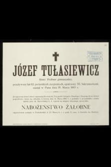Józef Tułasiewicz Emer. Profesor gimnazyalny [...] zasnął w Panu dnia 19. marca 1903 r.