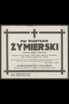 Mgr Władysław Żymierski, właściciel apteki w Chorzowie [...] zasnął w Panu dnia 5 sierpnia 1941 r. w Rabce