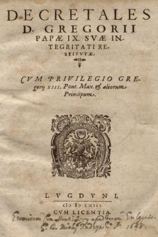 Decretales D. Gregorii Papæ IX. : Svæ Integritati Restitvtæ. [...]
