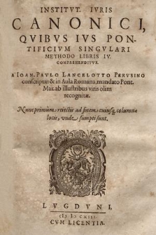 Institvt. Ivris Canonici, Qvibus Ivs Pontificivm Singvlari Methodo Libris IV. comprehenditur