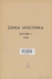 Ziemia Wołyńska. R.1, 1938, Treść rocznika I „Ziemi Wołyńskiej” z 1938 roku