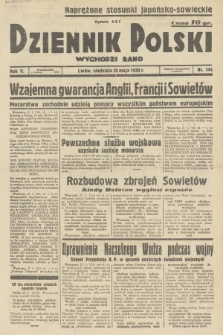 Dziennik Polski : wychodzi rano. R.5, 1939, nr 144