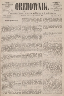 Orędownik : pismo poświęcone sprawom politycznym i społecznym. R.1, 1871, nr 6