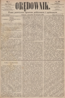 Orędownik : pismo poświęcone sprawom politycznym i społecznym. R.1, 1871, № 56