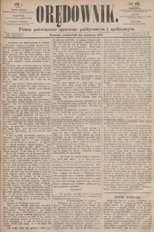 Orędownik : pismo poświęcone sprawom politycznym i społecznym. R.1, 1871, № 62