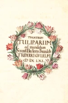 Theatrum tulipanorum ad mandatum Sereniss. Electoris Brandeb. Friderici Guliemi 1661