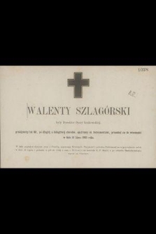 Walenty Szlagórski : były Dyrektor Opery krakowskiej, [...] przeniósł się do wieczności w dniu 16 Lipca 1863 roku