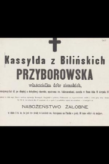 Kassylda z Bilińskich Przyborowska właścicielka dóbr ziemskich, przeżywszy lat 42, [...] zasnęła w Panu dnia 31 sierpnia 1879 [...]