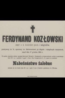 Ferdynand Kozłowski : emer. c. k. kontrolor poczt i telegrafów, [...] zmarł dnia 17 grudnia 1904 r.