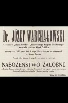 Dr. Józef Warchałowski b. redaktor „Głosu Narodu” [...], zmarł dnia 9 lutego 1940 [...]