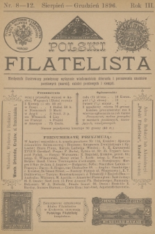 Polski Filatelista : miesięcznik illustrowany poświęcony wyłącznie wiadomościom zbierania i poznawania znaczków pocztowych (marek), całości pocztowych i stempli. R. 3, 1896, nr 8-12