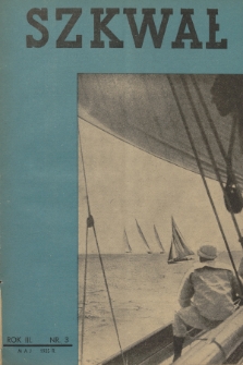 Szkwał : czasopismo Ligi Morskiej i Kolonialnej. R.3, 1935, nr 3