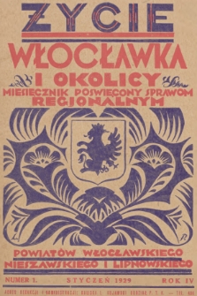 Życie Włocławka i Okolicy : miesięcznik poświęcony sprawom regjonalnym powiatów: włocławskiego, nieszawskiego i lipnowskiego. R.4, 1929, nr 1