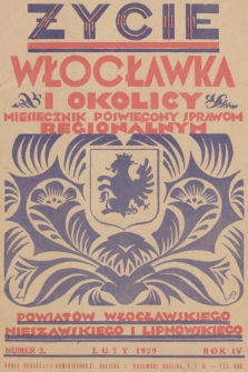 Życie Włocławka i Okolicy : miesięcznik poświęcony sprawom regjonalnym powiatów: włocławskiego, nieszawskiego i lipnowskiego. R.4, 1929, nr 2