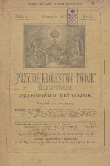 Przyjdź Królestwo Twoje Eucharystyczne : czasopismo religijne : dodatek do „Eucharystyi”. R.1, nr 1 (czerwiec 1895)