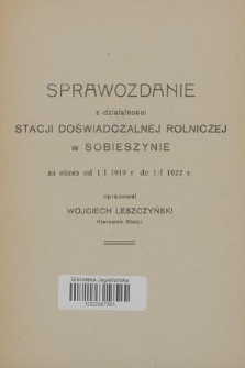 Sprawozdanie z Działalności Stacji Doświadczalnej Rolniczej w Sobieszynie za Okres od 1/I 1919 r. do 1/I 1922 r.