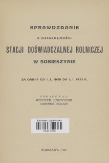 Sprawozdanie z Działalności Stacji Doświadczalnej Rolniczej w Sobieszynie za Okres od 1. I. 1928 do 1. I. 1931 r.
