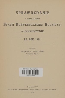 Sprawozdanie z Działalności Stacji Doświadczalnej Rolniczej w Sobieszynie za Rok 1931