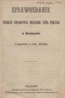 Sprawozdanie Dyrekcyi Towarzystwa Przyjaciół Sztuk Pięknych w Krakowie z Czynności w Roku 1855/6