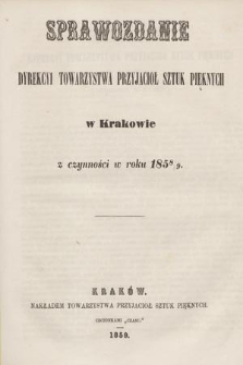Sprawozdanie Dyrekcyi Towarzystwa Przyjaciół Sztuk Pięknych w Krakowie z Czynności w Roku 1858/9