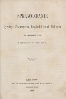 Sprawozdanie Dyrekcyi Towarzystwa Przyjaciół Sztuk Pięknych w Krakowie z Czynności w Roku 1862/3