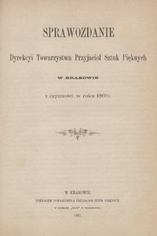 Sprawozdanie Dyrekcyi Towarzystwa Przyjaciół Sztuk Pięknych w Krakowie z Czynności w Roku 1866/7