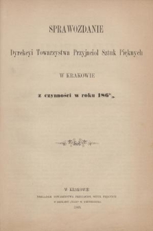 Sprawozdanie Dyrekcyi Towarzystwa Przyjaciół Sztuk Pięknych w Krakowie z Czynności w Roku 1868/9