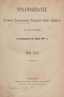 Sprawozdanie Dyrekcyi Towarzystwa Przyjaciół Sztuk Pięknych w Krakowie z Czynności w Roku 1870/71