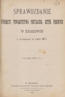 Sprawozdanie Dyrekcyi Towarzystwa Przyjaciół Sztuk Pięknych w Krakowie z Czynności w Roku 1877/8