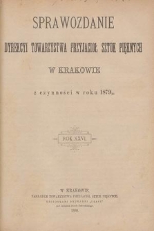Sprawozdanie Dyrekcyi Towarzystwa Przyjaciół Sztuk Pięknych w Krakowie z Czynności w Roku 1879/80