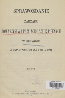 Sprawozdanie Zarządu Towarzystwa Przyjaciół Sztuk Pięknych w Krakowie z Czynności za Rok 1911