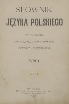 Słownik języka polskiego. T. 1, A-G