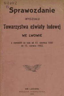 Sprawozdanie Wydziału Towarzystwa Oświaty Ludowej we Lwowie : z czynności za czas od 15. czerwca 1901 do 15. czerwca 1902