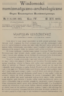 Wiadomości Numizmatyczno-Archeologiczne. R.12, 1900, nr 3 i 4