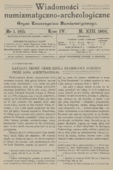 Wiadomości Numizmatyczno-Archeologiczne : organ Towarzystwa Numizmatycznego. R.13[i.e.14], 1902, nr 1