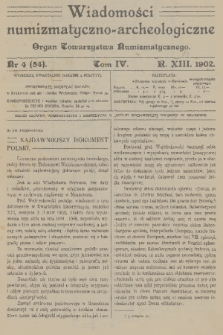 Wiadomości Numizmatyczno-Archeologiczne : organ Towarzystwa Numizmatycznego. R.13[i.e.14], 1902, nr 4