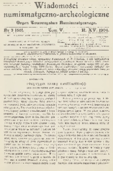 Wiadomości Numizmatyczno-Archeologiczne : organ Towarzystwa Numizmatycznego. R.15, 1904, nr 3