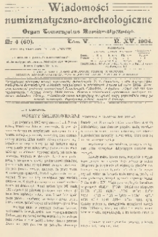 Wiadomości Numizmatyczno-Archeologiczne : organ Towarzystwa Numizmatycznego. R.15, 1904, nr 4