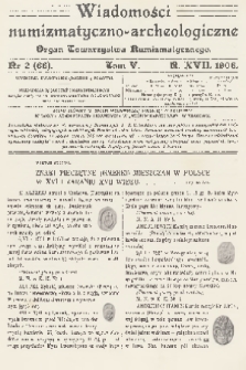 Wiadomości Numizmatyczno-Archeologiczne : organ Towarzystwa Numizmatycznego. R.17, 1906, nr 2